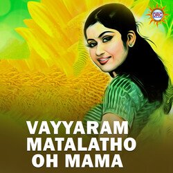 Vayyaram Matalatho Oh Mama-Gj4jexFlVnw