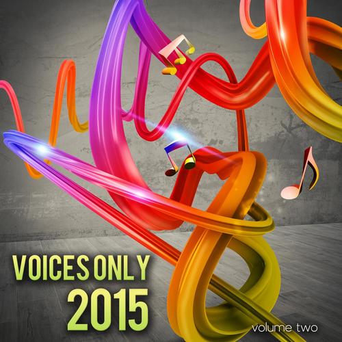 Voices Only 2015, Vol. 2 (A Cappella)