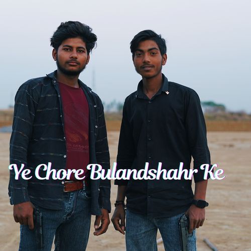 Ye Chore Bulandshahr Ke