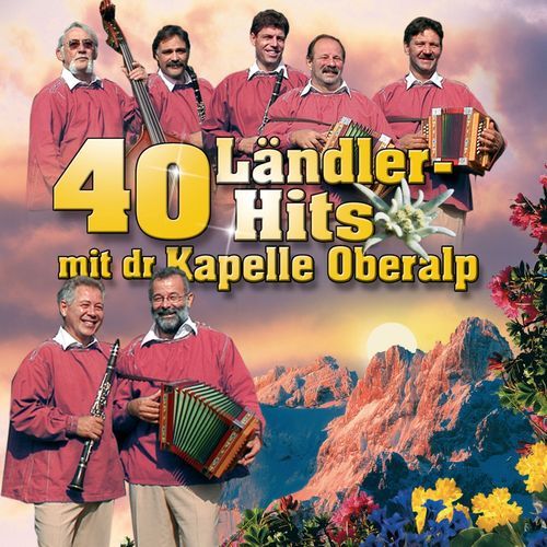 40 Ländler-Hits mit dr Kapelle Oberalp (Vol. 2)
