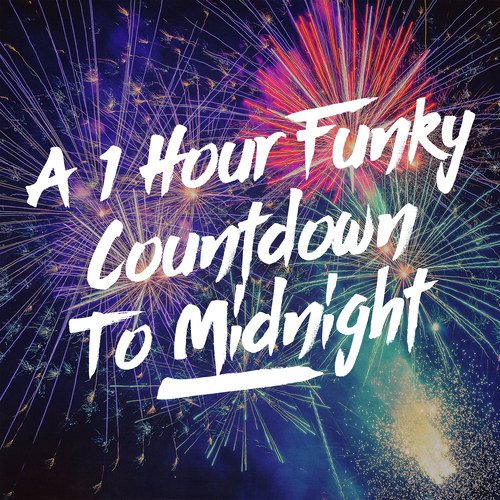 A 1 Hour Funky Countdown to Midnight