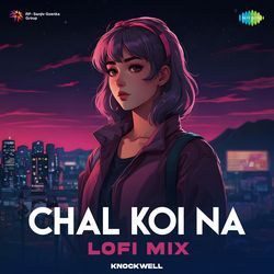 Chal Koi Na - LoFi Mix-FRohRDxYWQE