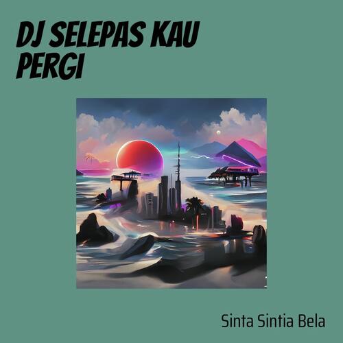Dj Selepas Kau Pergi cover art