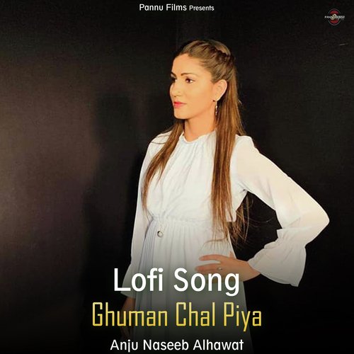 Ghuman Chal Piya - Lofi Song