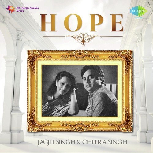 Hope....Jagjit Singh & Chitra Singh