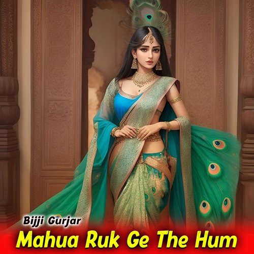 Mahua Ruk Ge The Hum