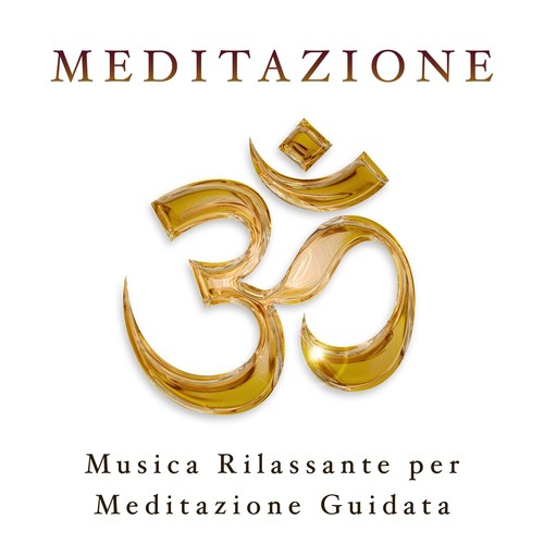 Meditazione - Musica Rilassante per Meditazione e Meditazione Guidata