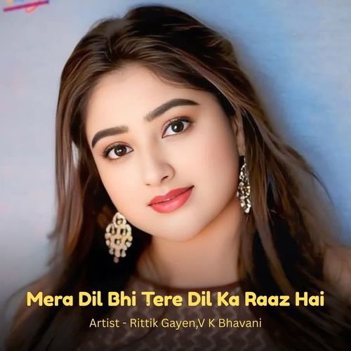 Mera Dil Bhi Tere Dil Ka Raaz Hai