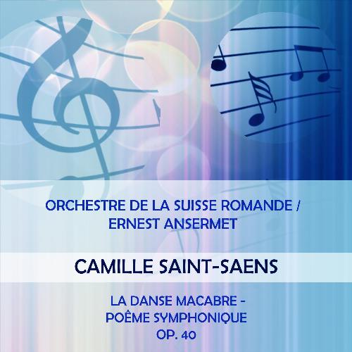 Orchestre De La Suisse Romande / Ernest Ansermet Play: Camille Saint-Saens: La Danse Macabre - Poême Symphonique, OP. 40 (Live)