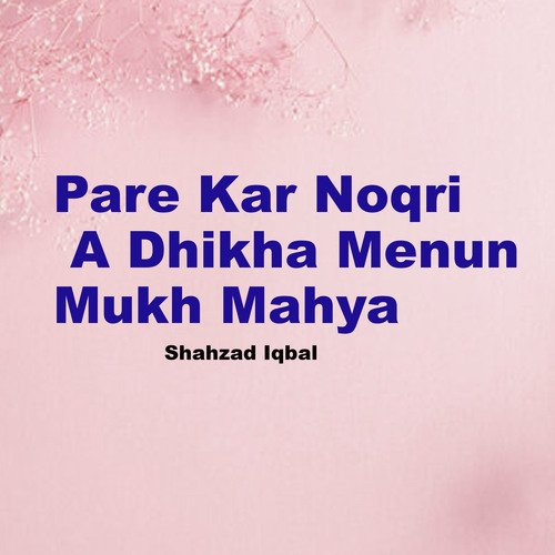 Pare Kar Noqri A Dhikha Menun Mukh Mahya