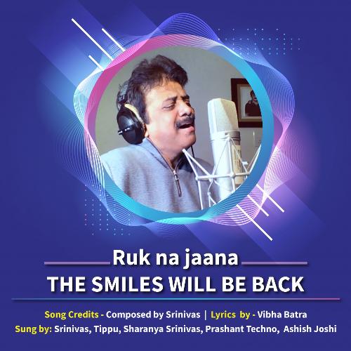 Ruk Na Jaana (The Smiles Will Be Back)