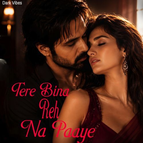 Tere Bina Reh Na Paaye
