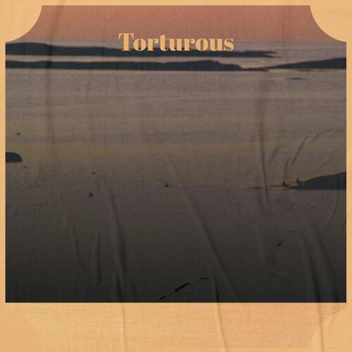 Torturous