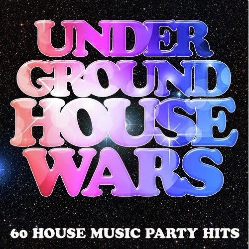 Underground House Wars: 60 House Music Party Hits