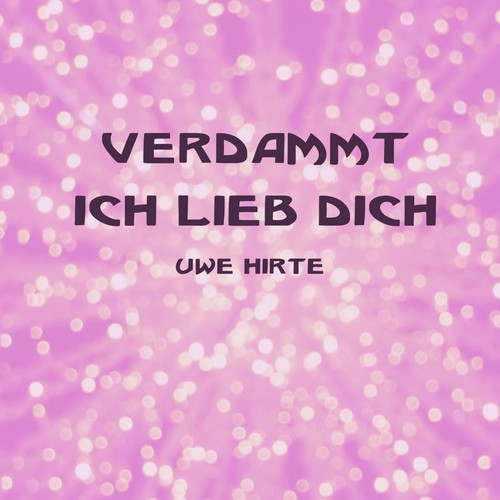 Verdammt ich lieb dich