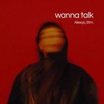 Wanna Talk (Sped Up)