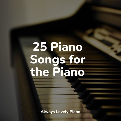 25 Piano Songs for the Piano