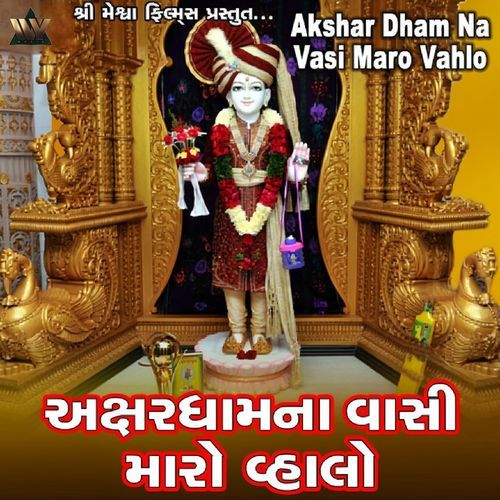 Akshar Dham Na Vasi Maro Vahlo