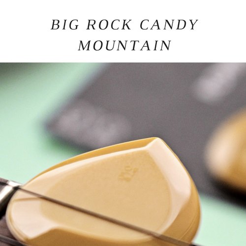 Big Rock Candy Mountain