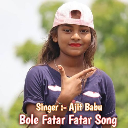 Bole Fatar Fatar Song