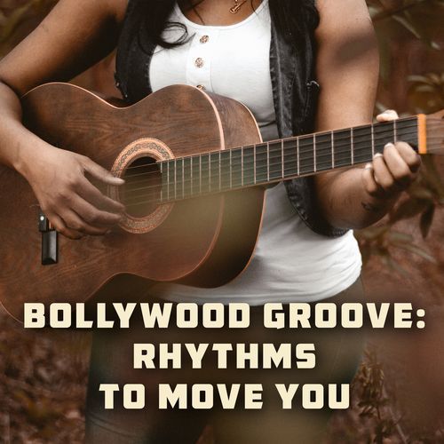 Bollywood Groove: Rhythms to Move You