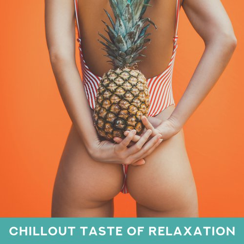 Chillout Taste of Relaxation: 15 Smooth Electronic Beats for Pure Chill & Relax