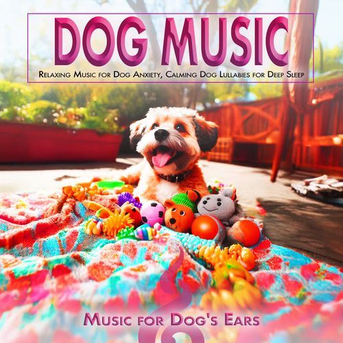 Dog Music: Relaxing Music for Dog Anxiety, Calming Dog Lullabies for Deep Sleep