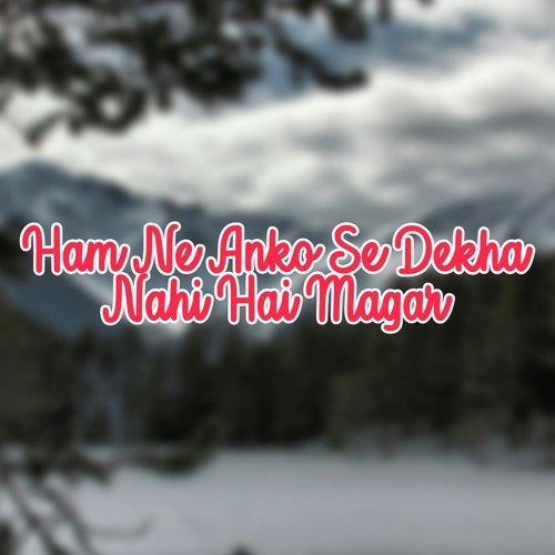 Ham Ne Anko Se Dekha Nahi Hai Magar