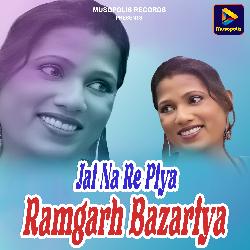 Jai Na Re Piya Ramgarh Bazariya-Ci0SextockY