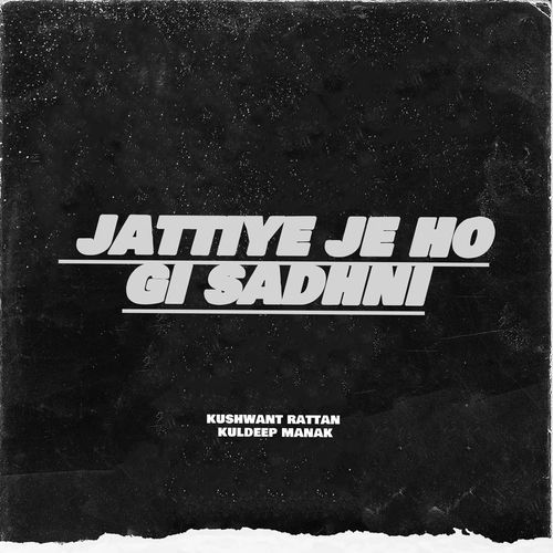 Jattiye Je Ho Gi Sadhni