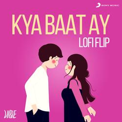 Kya Baat Ay (Lofi Flip)-BTgceTl,VXY