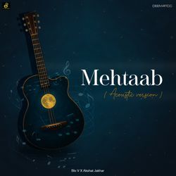 Mehtaab (Acoustic Version)