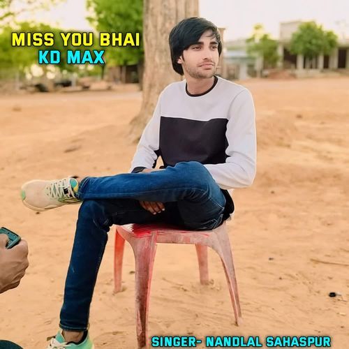 Miss You Bhai KD Max