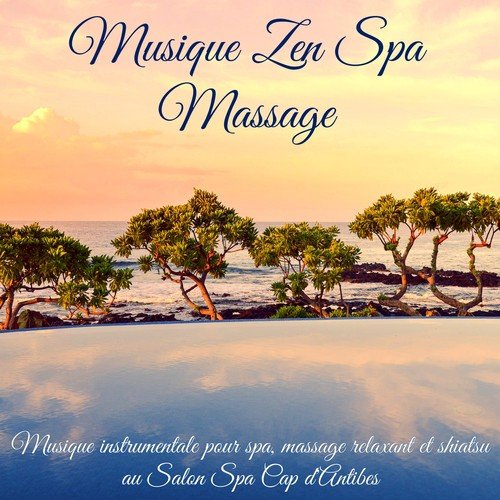 Musique Zen Spa Massage - Musique instrumentale pour spa, massage relaxant et shiatsu au Salon Spa Cap d'Antibes