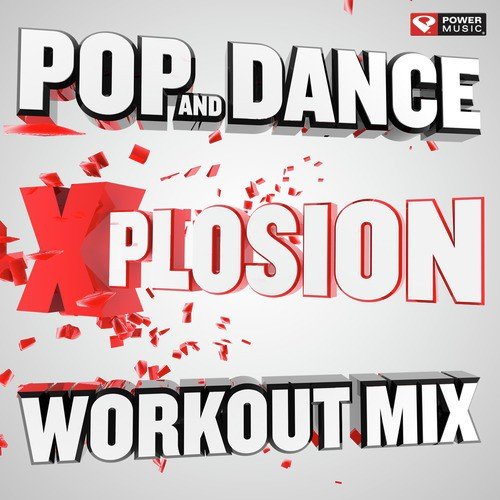 Pop and Dance Xplosion Workout Mix (60 Minute Non-Stop Workout Mix (130 BPM) )