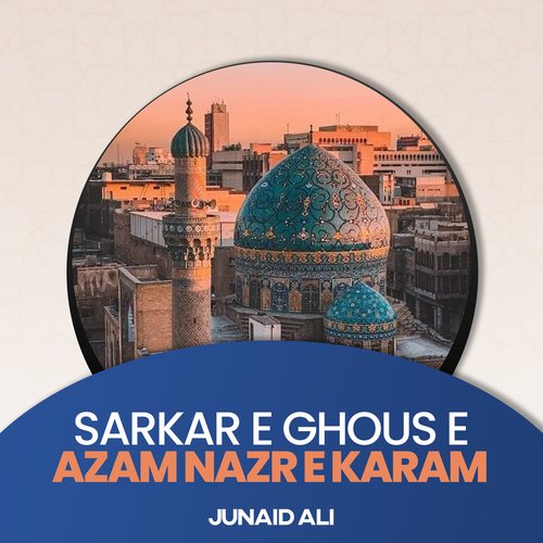 Sarkar e Ghous e Azam Nazr e Karam