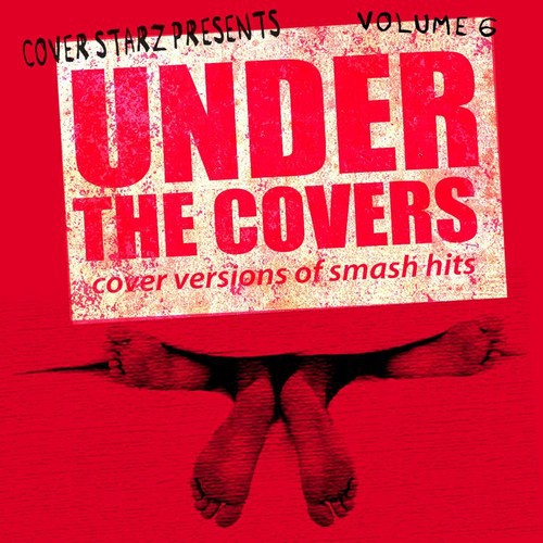 Under the Covers - Cover Versions of Smash Hits, Vol. 6