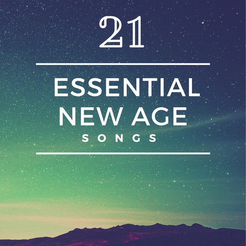 21 Essential New Age Songs: Relaxing Music with Nature Sounds for Meditation, Yoga, Sleep, Inner Peace and Harmony_poster_image