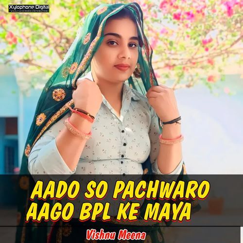 AADO SO PACHWARO AAGO BPL KE MAYA