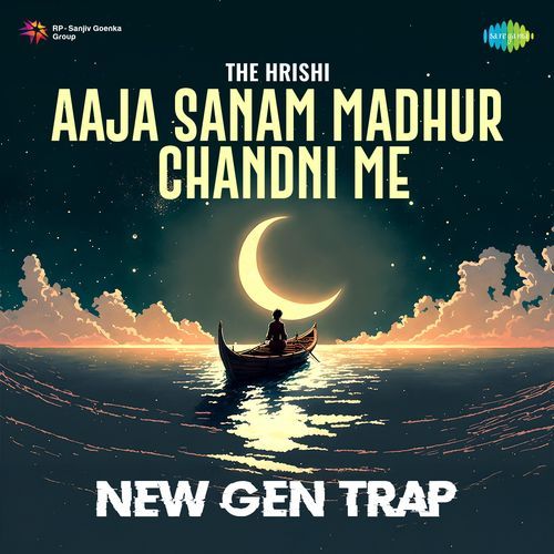 Aaja Sanam Madhur Chandni Me - New Gen Trap