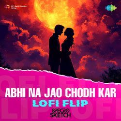 Abhi Na Jao Chodh Kar - LoFi Flip