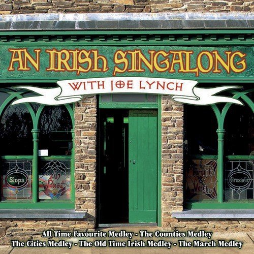 All-Time Favourites Medley: Hello Patsy Fagan / Golden Jubilee / Muirsheen Durkin / Courtin' in the Kitchen / It's a Great Day for the Irish