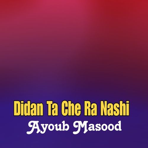 Didan Ta Che Ra Nashi