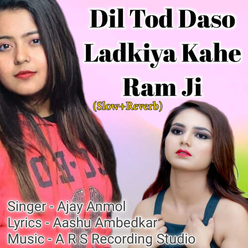 Dil Tod Daso Ladkiya Kahe Ram Ji (Slow+Reverb)