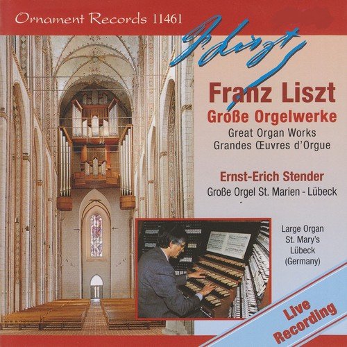 Franz Liszt: Große Orgelwerke, Große Orgel, St. Marien zu Lübeck (Live)