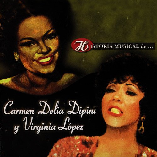 Historia Musical De Carmen Delia Dipini Y Virginia López Songs Download
