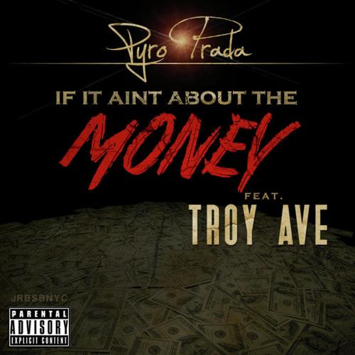 If it Aint About Money (feat. Troy Ave)