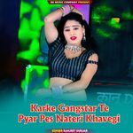 Karke Gangstar Te Pyar Pes Nateri Khavegi