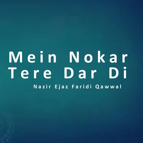 Mein Nokar Tere Dar Di