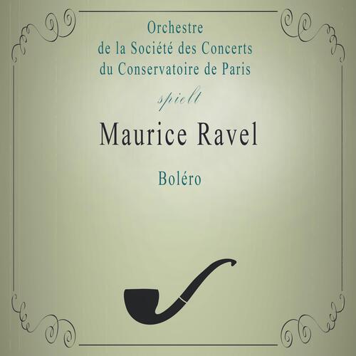 Orchestre de la Société des Concerts du Conservatoire de Paris spielt: Maurice Ravel: Boléro (Live)